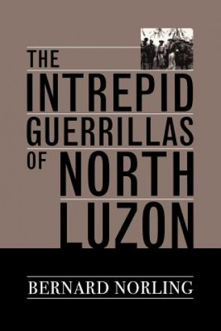 Kniha Intrepid Guerrillas of North Luzon Bernard Norling