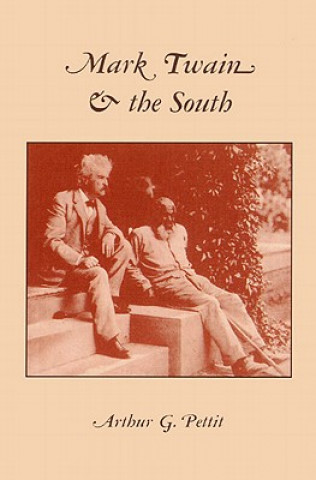 Kniha Mark Twain And The South Arthur G. Pettit