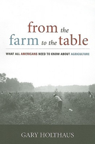 Kniha From the Farm to the Table Gary Holthaus