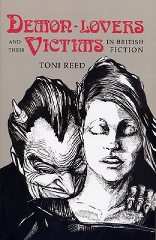 Книга Demon-Lovers and Their Victims in British Fiction Toni Reed