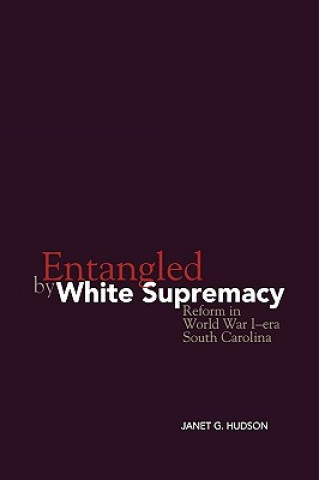Kniha Entangled by White Supremacy Janet G. Hudson