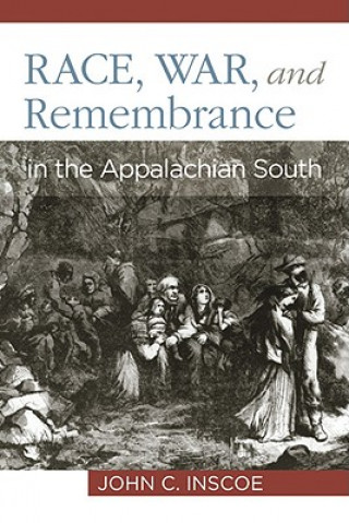 Könyv Race, War, and Remembrance in the Appalachian South John C. Inscoe