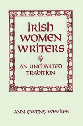 Kniha Irish Women Writers Ann Owens Weekes
