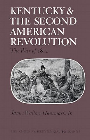 Buch Kentucky and the Second American Revolution James Wallace Jr. Hammack