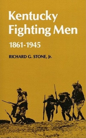 Kniha Kentucky Fighting Men Richard G.  Jr. Stone
