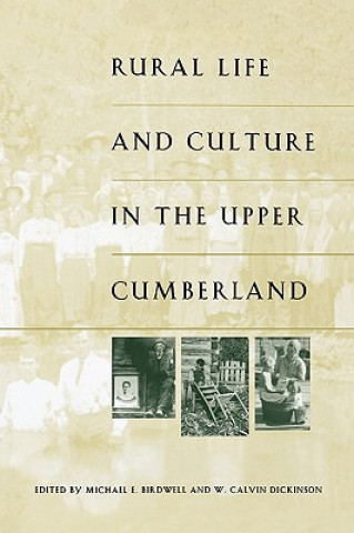 Livre Rural Life and Culture in the Upper Cumberland Michael E. Birdwell