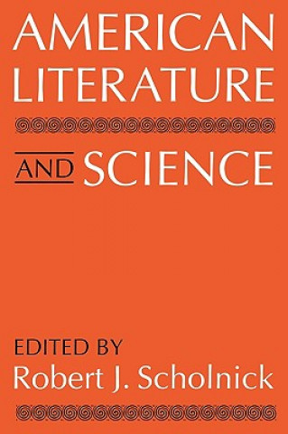 Książka American Literature and Science Robert J. Scholnick