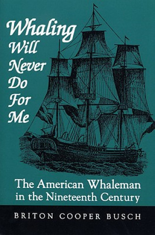 Книга Whaling Will Never Do For Me Briton Cooper Busch