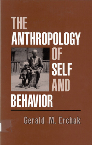 Carte Anthropology of Self and Behavior Gerald Michael Erchak