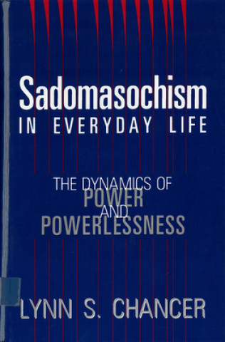 Kniha Sadomasochism in Everyday Life Lynn S. Chancer