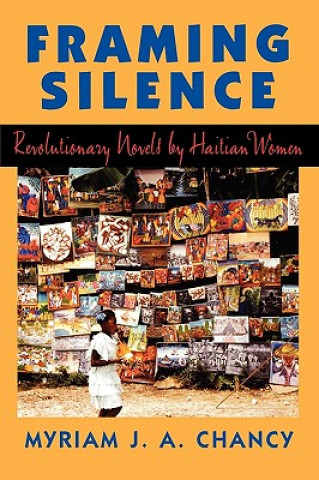 Könyv Framing Silence Myriam J. A. Chancy
