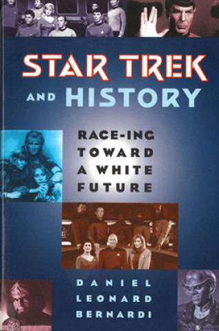 Kniha Star Trek and History Daniel Leonard Bernardi