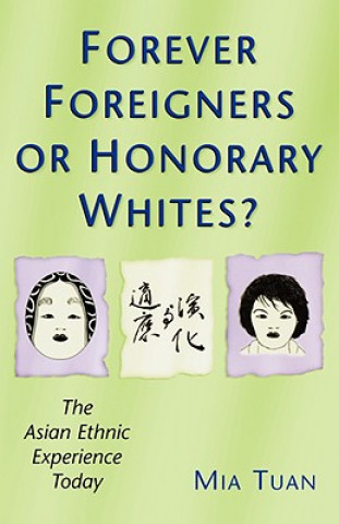 Knjiga Forever Foreigners or Honorary Whites? Mia Tuan