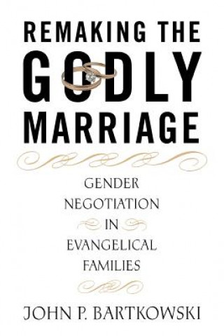 Buch Remaking the Godly Marriage John Bartkowski