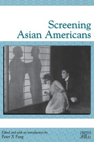 Könyv Screening Asian Americans Peter X. Feng