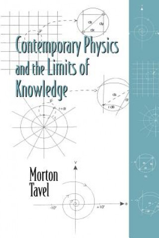 Kniha Contemporary Physics and the Limits of Knowledge Morton Tavel