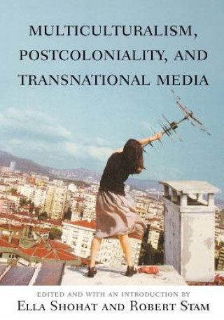 Carte Multiculturalism, Postcoloniality, and Transnational Media Ella Shohat