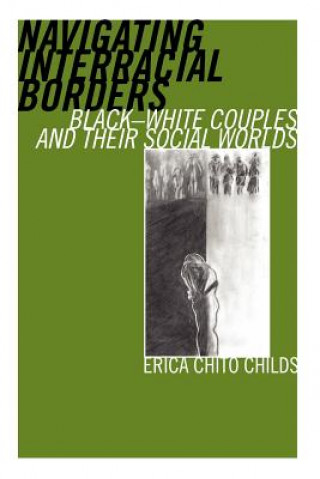 Книга Navigating Interracial Borders Erica Chito Childs