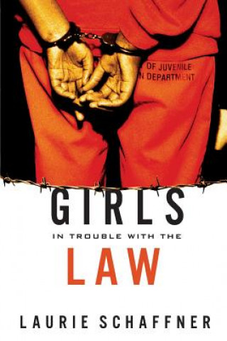 Kniha Girls in Trouble with the Law Laurie Schaffner