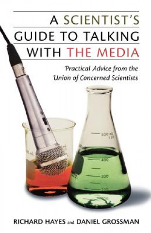 Carte Scientist's Guide to Talking with the Media Daniel Grossman