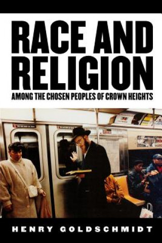 Книга Race and Religion Among the Chosen People of Crown Heights Henry Goldschmidt