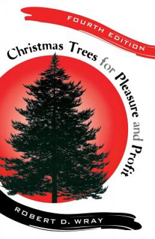 Carte Christmas Trees for Pleasure and Profit Robert D. Wray