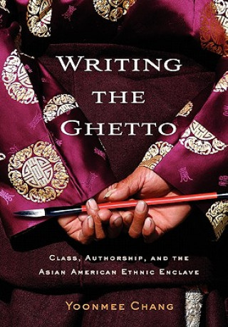 Книга Writing the Ghetto Yoonmee Chang