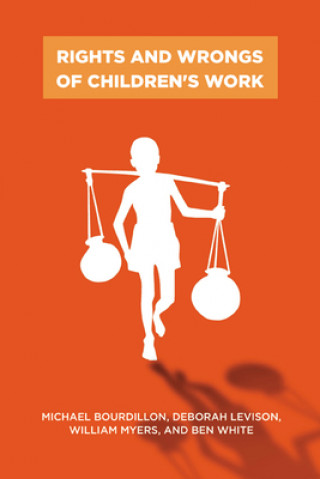 Kniha Rights And Wrongs Of Children's Work Ben White