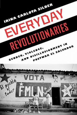 Книга Everyday Revolutionaries Irina Carlota Silber