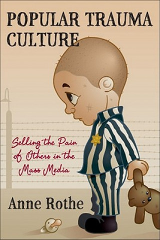 Kniha Popular Trauma Culture Anne Rothe