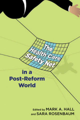 Kniha Health Care Safety Net in a Post-Reform World Mark A. Hall