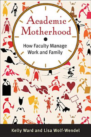 Könyv Academic Motherhood Lisa Wolf-Wendel