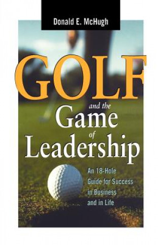 Kniha Golf and the Game of Leadership Donald E McHugh