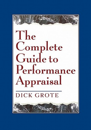 Carte Complete Guide to Performance Appraisal Dick Grote