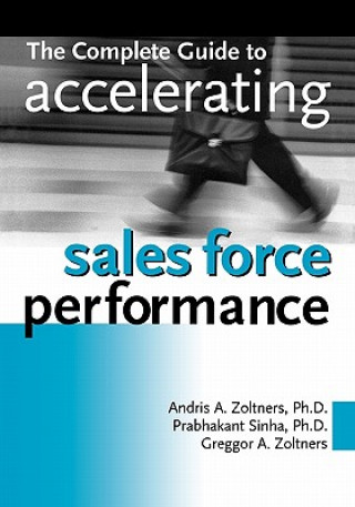 Carte Complete Guide to Accelerating Sales Force Performance Greggor A. Zoltners