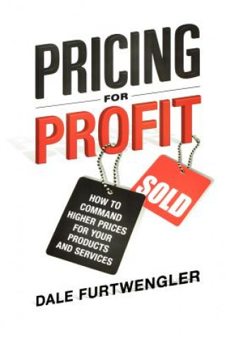 Kniha Pricing for Profit Dale Furtwengler