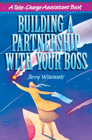 Книга Building a Partnership with Your Boss Jerry Wisinski