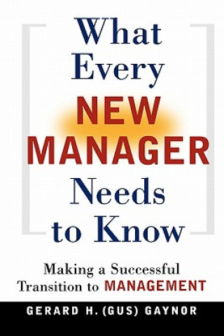 Kniha What Every New Manager Needs to Know Gerard H. Gaynor