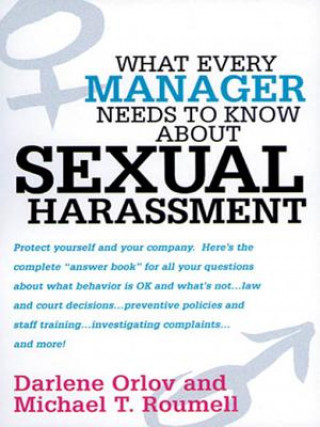 Carte What Every Manager Needs to Know About Sexual Harassment Michael T Roumell