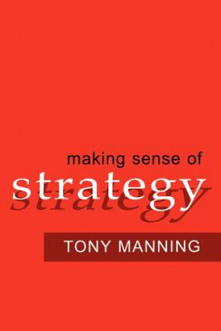 Livre Making Sense of Strategy Tony Manning