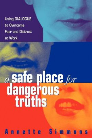 Kniha Safe Place for Dangerous Truths Annette Simmons