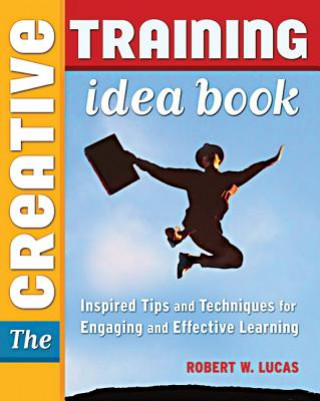 Carte Creative Training Idea Book Robert W Lucas
