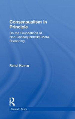 Kniha Consensualism in Principle Rahul Kumar