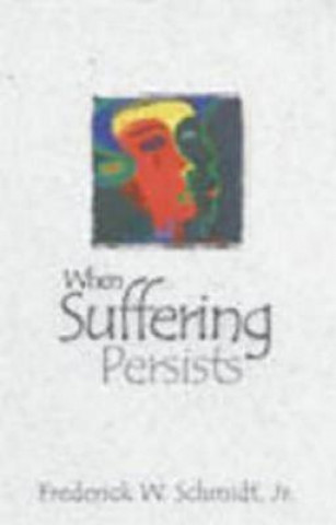 Knjiga When Suffering Persists Frederick W. Schmidt