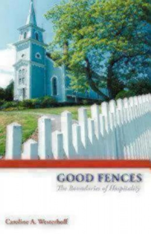 Kniha Good Fences Caroline Westerhoff