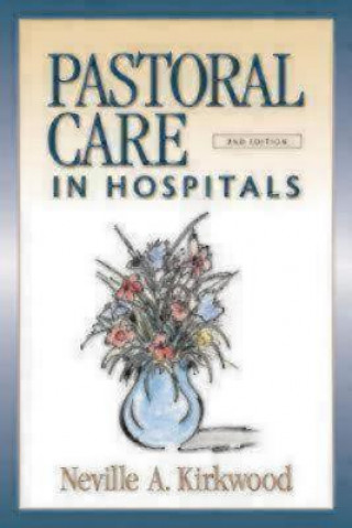 Kniha Pastoral Care in Hospitals Neville A. Kirkwood