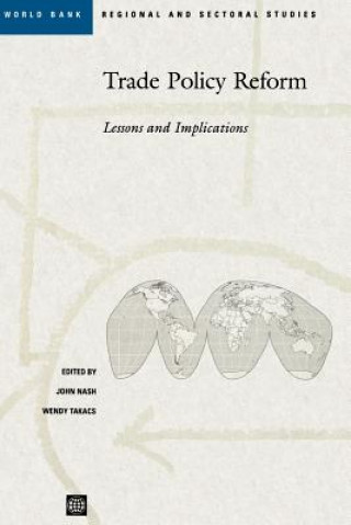 Könyv TRADE POLICY REFORM: LESSONS AND IMPLICATIONS (WORLD BANK REGIONAL AND SECTORAL STUDIES) Wendy Takacs