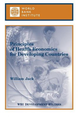 Книга Principles of Health Economics for Developing Countries Willam Jack