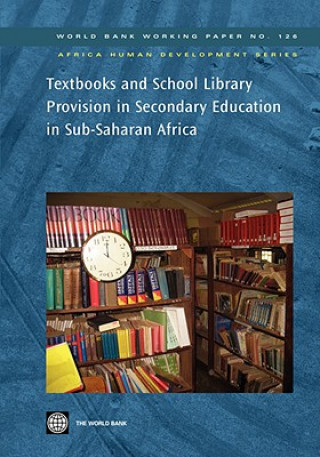 Kniha Textbooks and School Library Provision in Secondary Education in Sub-Saharan Africa World Bank