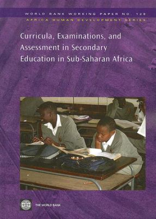 Könyv Curricula, Examinations, and Assessment in Secondary Education in Sub-Saharan Africa World Bank